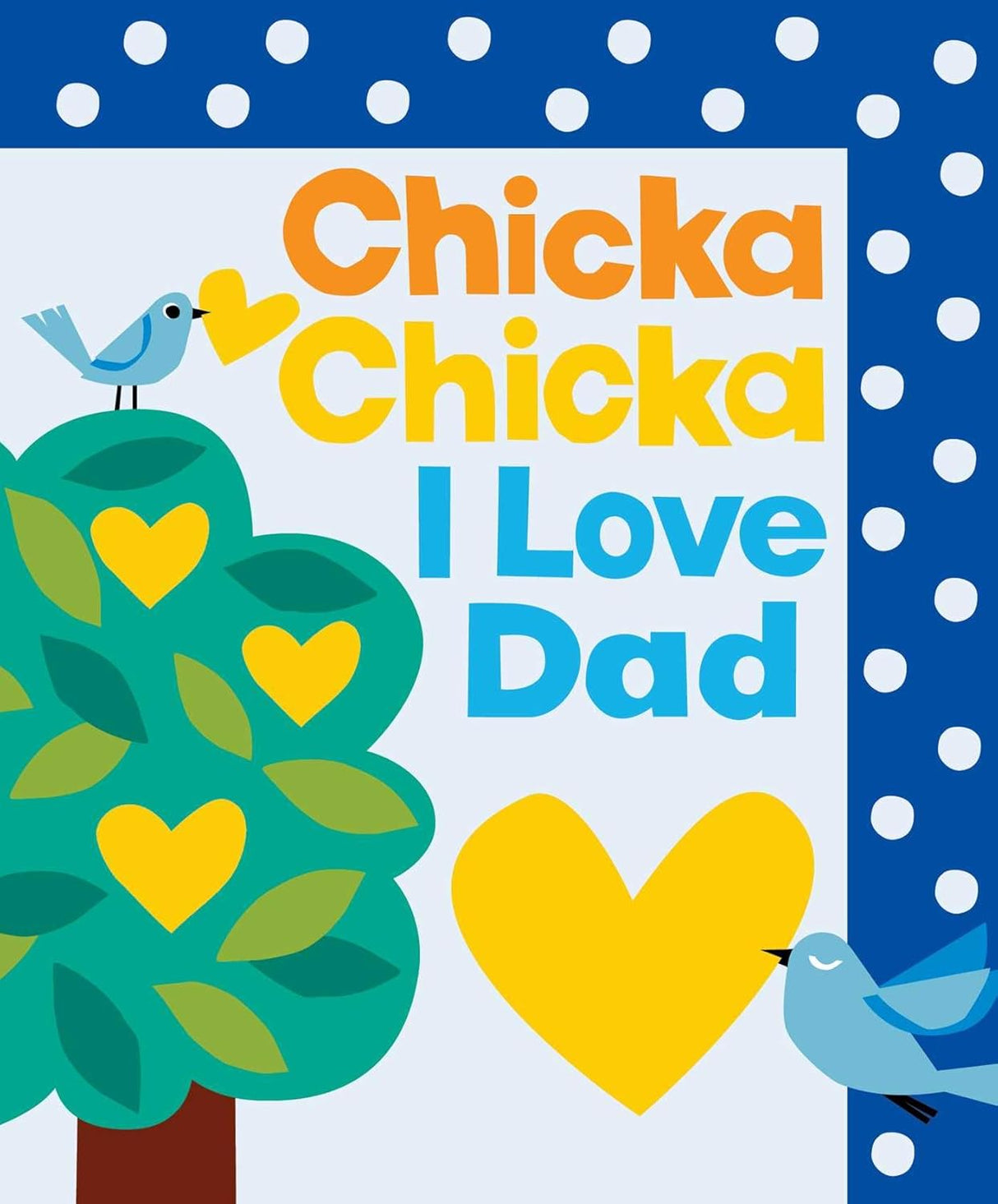 Chicka Chicka I Love Dad book cover with colorful tree, hearts, and birds in a cheerful design for dads.