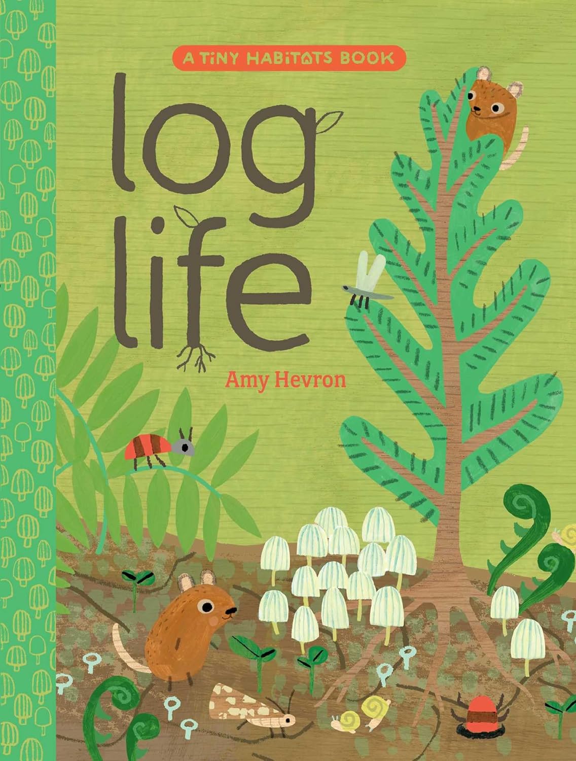 Cover of Log Life showing illustrated forest floor with animals, mushrooms, and plants in a tiny habitat.