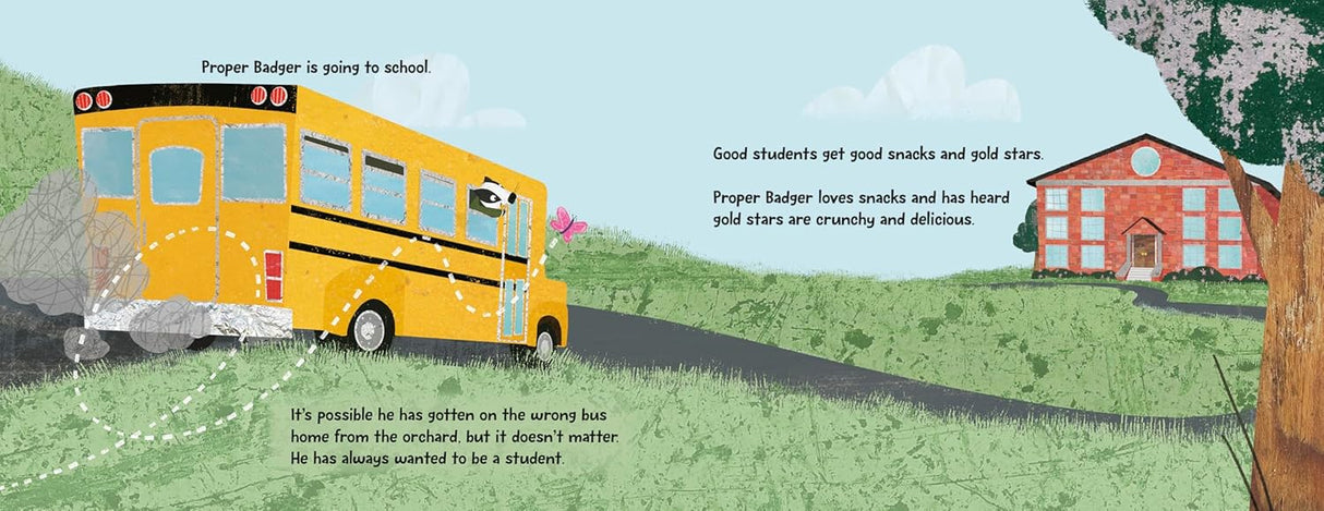 Proper Badger Would Never Trash the Classroom! shows a yellow school bus arriving at a red school building in a green landscape.