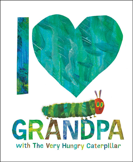 I Love Grandpa with The Very Hungry Caterpillar cover featuring colorful caterpillar and heart illustration.