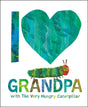 I Love Grandpa with The Very Hungry Caterpillar cover featuring colorful caterpillar and heart illustration.