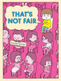 Cover of "That's Not Fair" showing a frustrated child in yellow surrounded by other kids in a pink classroom setting.