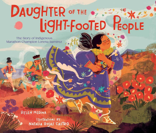 Cover of Daughter of the Light-Footed People showing Indigenous runner Lorena Ramírez in traditional clothing running through vibrant desert landscape.