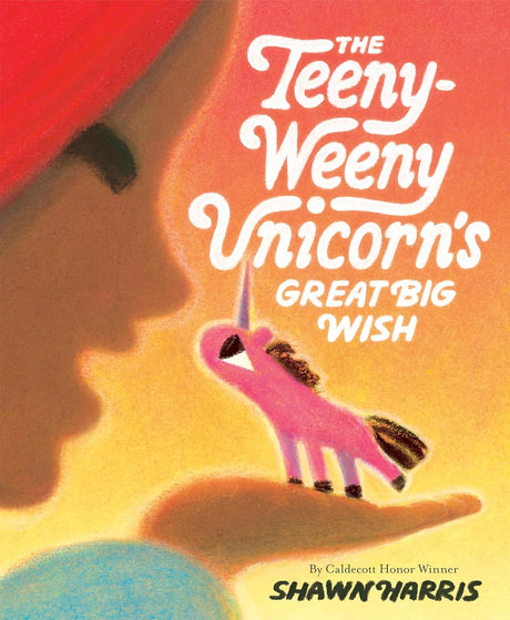 Close-up illustration of a pink unicorn on a hand with the title The Teeny-Weeny Unicorn's Great Big Wish