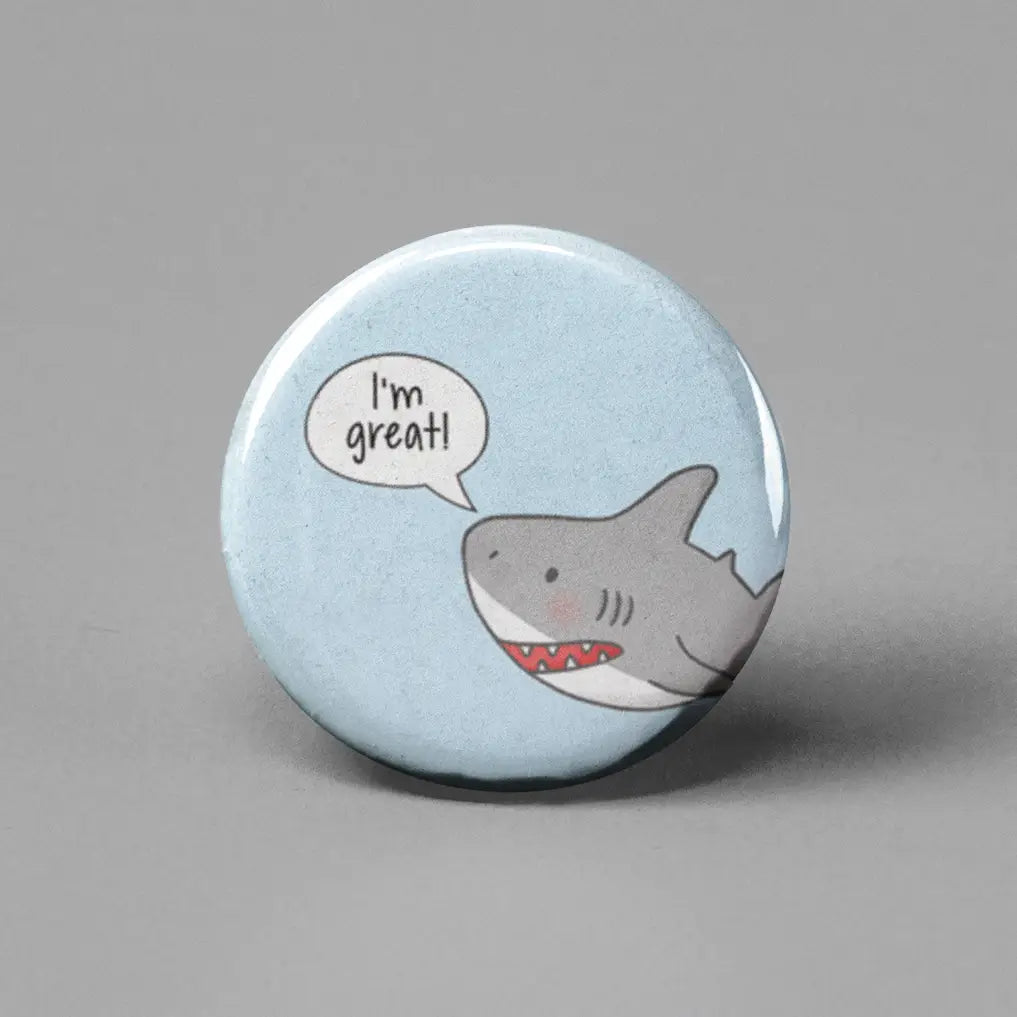 Button | I'm Great Shark featuring a cute shark illustration with a speech bubble saying "I'm great" on light blue background.