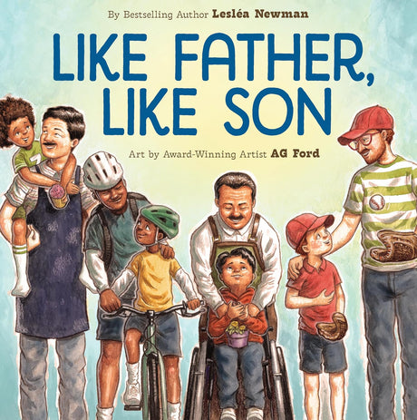 Cover of Like Father, Like Son picture book showing diverse fathers and sons in warm, loving moments.