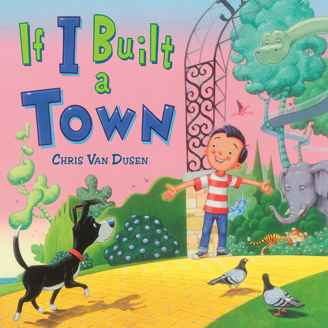 Cover of "If I Built a Town" showing a joyful boy, animals, and whimsical greenery in a colorful illustrated scene.
