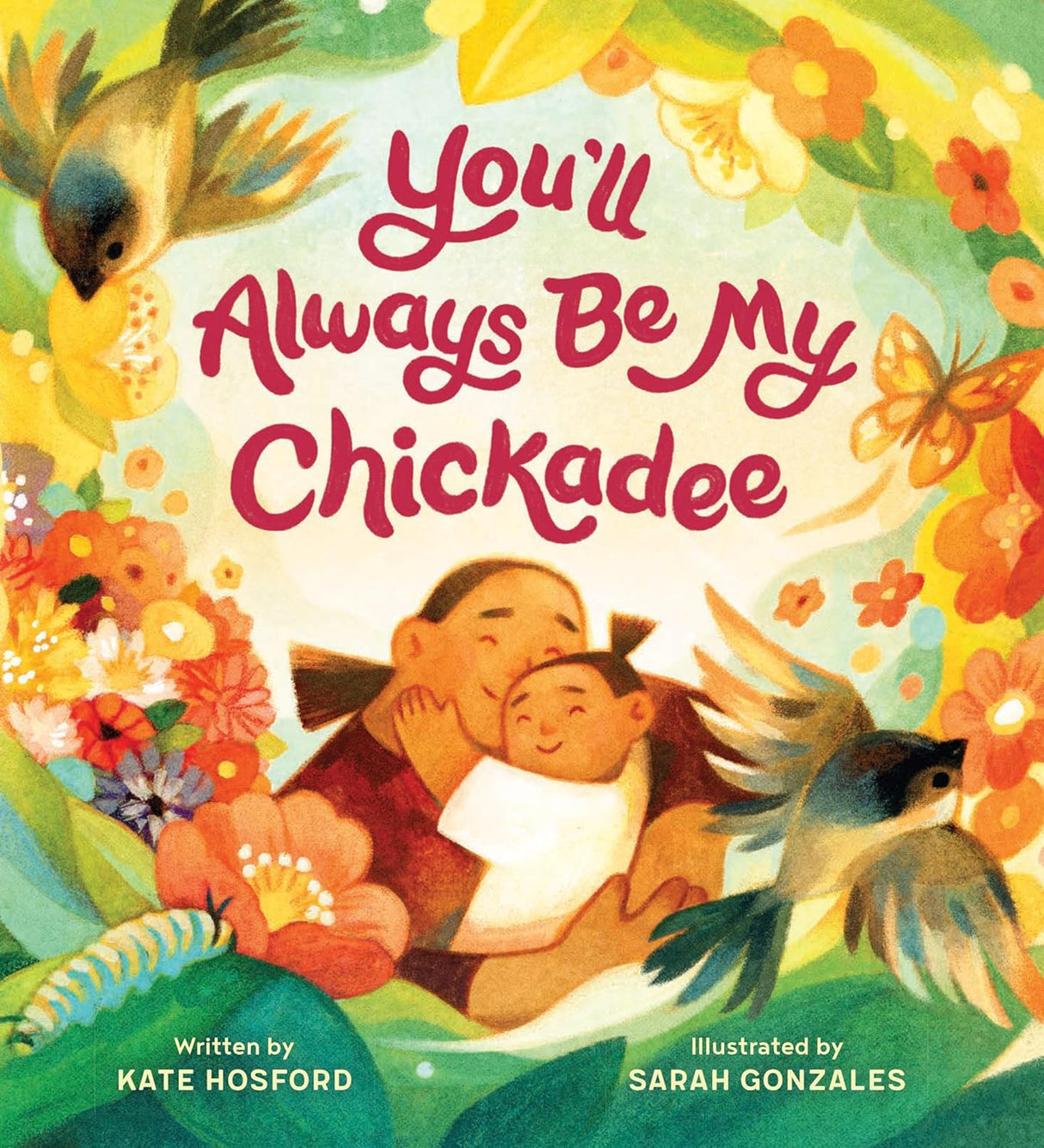 Cover of You'll Always Be My Chickadee shows warm illustration of parent and child surrounded by birds and flowers.