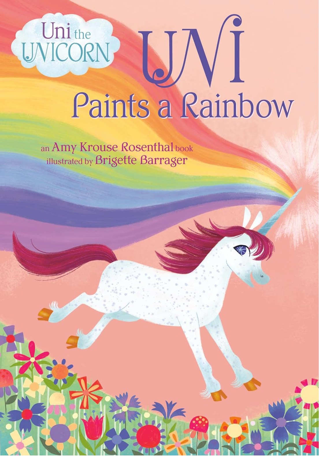 Uni Paints a Rainbow shows Uni the Unicorn creating a colorful rainbow above vibrant flowers on a peach background.