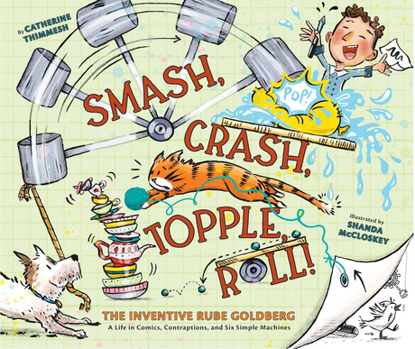 Smash, Crash, Topple, Roll! The Inventive Rube Goldberg book cover with playful contraptions and cartoon-style illustrations.