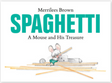 Book cover for Spaghetti A Mouse and His Treasure by Merrilees Brown featuring a mouse with a pencil shaving hat and scattered spaghetti strands