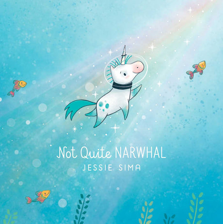 Not Quite Narwhal book cover showing Kelp, the unicorn under the sea with colorful fish and light rays.