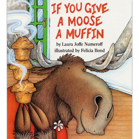 Cover of the book If You Give a Moose a Muffin featuring a moose with muffins on a skewer inside a cozy room.