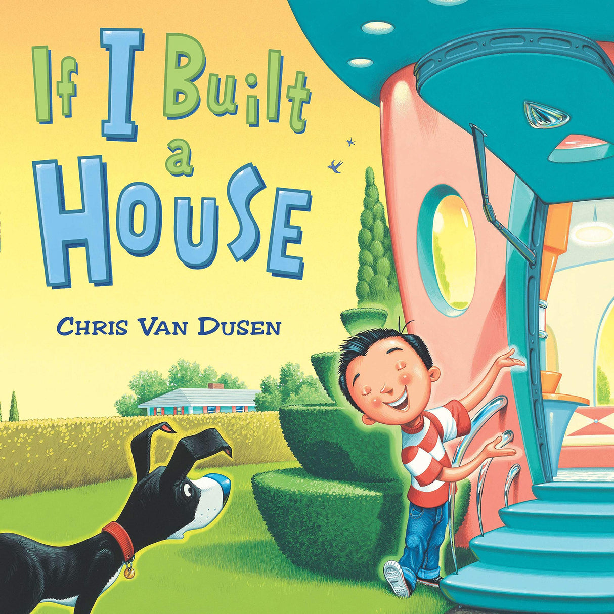 Cover of If I Built a House shows a boy with a dog at a colorful futuristic house entrance.
