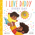 Cover of "I Love Daddy Every Day" colorful picture book showing playful father lifting smiling child in the air.