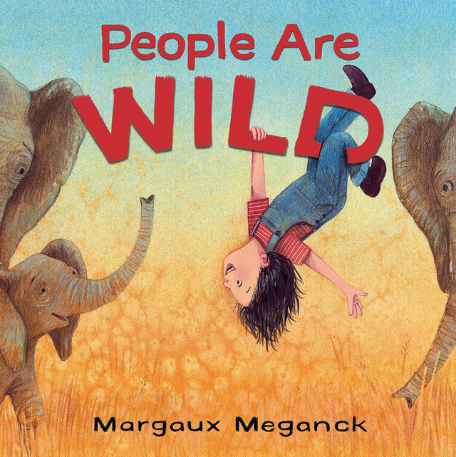 People Are Wild book cover showing a child hanging upside down surrounded by playful elephants in a grassy field.
