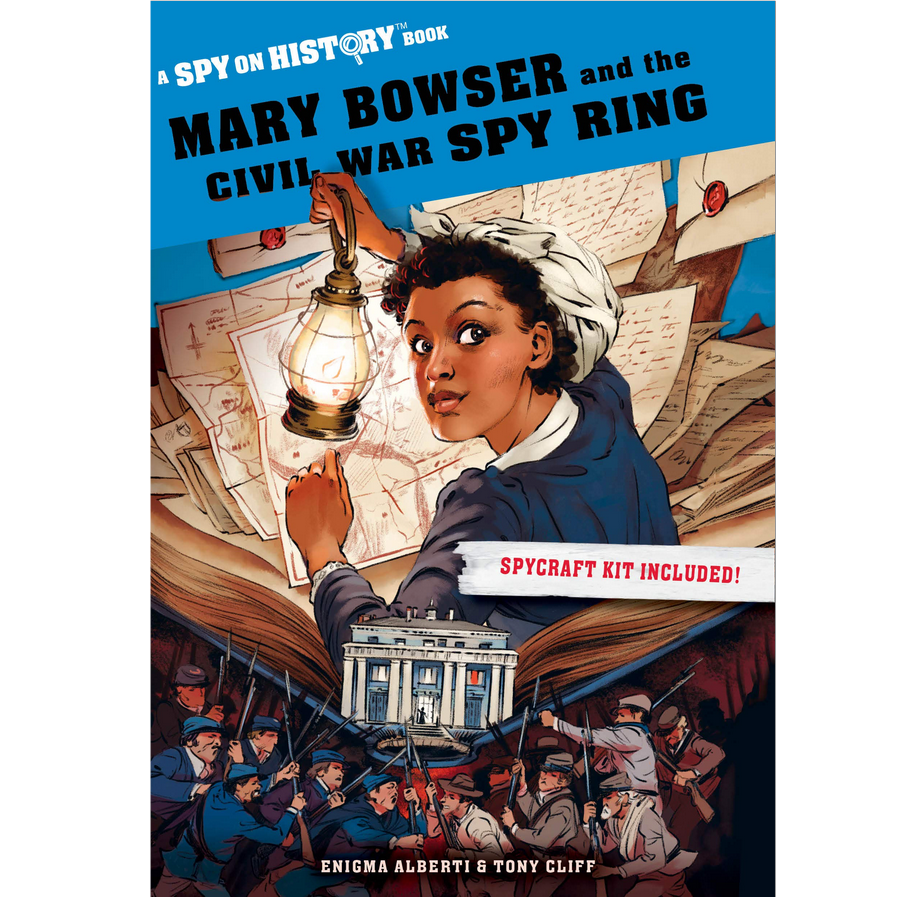 Cover of Spy on History: Mary Bowser and the Civil War Spy Ring showing Mary with a lantern and Civil War soldiers below.