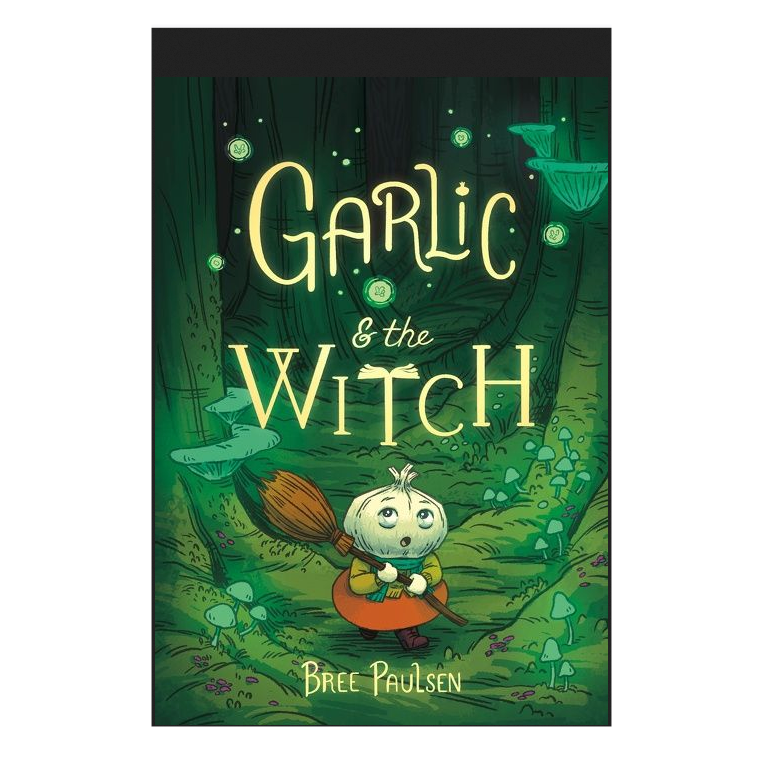 Cover of Garlic and the Witch by Bree Paulsen featuring a cute garlic character holding a broomstick in a magical forest.