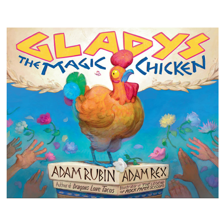 Gladys the Magic Chicken book cover showing a whimsical chicken and reaching hands with colorful flowers.