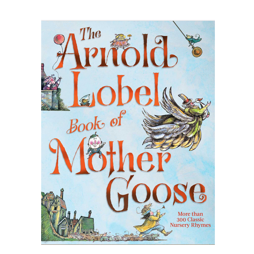 The Arnold Lobel Book of Mother Goose cover with whimsical illustrations and classic nursery rhymes for children.