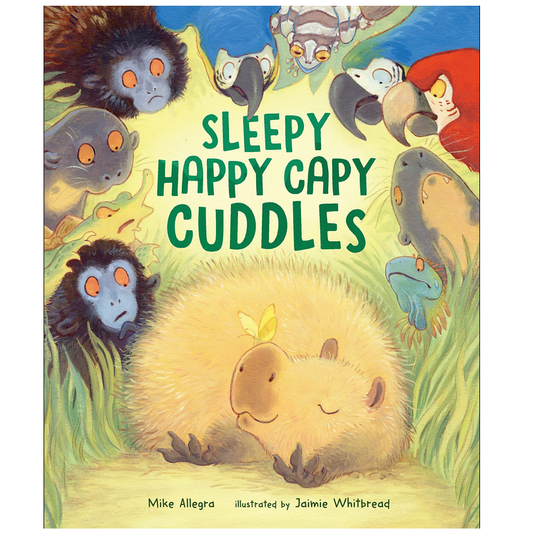 Sleepy Happy Capy Cuddles book cover with a sleeping capybara surrounded by colorful rainforest animals.