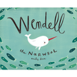 Cover of Wendell the Narwhal showing a white narwhal with a red horn surrounded by green fish on a blue background.