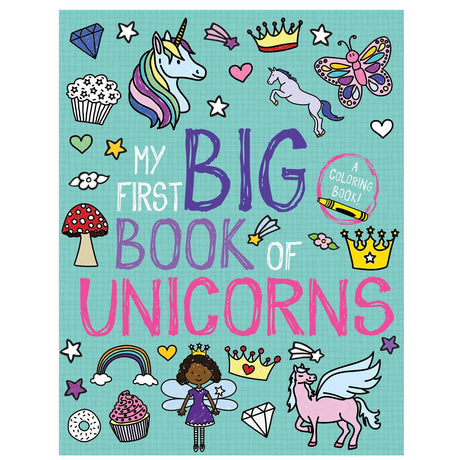 Cover of My First Big Book of Unicorns coloring book with colorful unicorns, crowns, and playful illustrations on blue background.