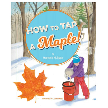 How to Tap a Maple book cover showing child collecting maple sap in snowy forest with a large maple leaf illustration.