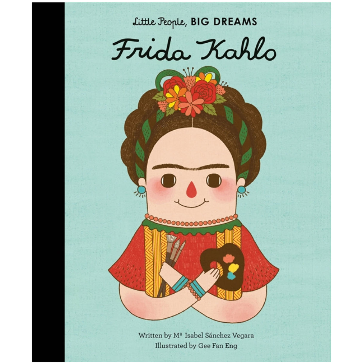Little People, Big Dreams: Frida Kahlo book cover featuring a colorful illustrated Frida with flowers and paintbrushes.