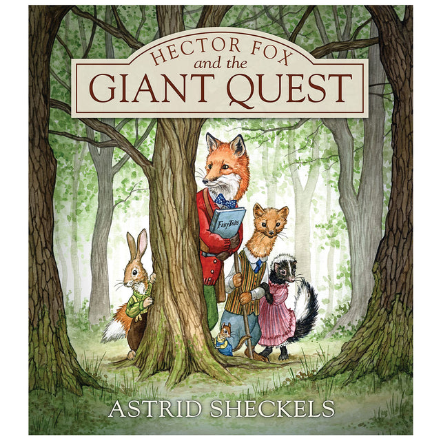 Cover of Hector Fox and the Giant Quest showing woodland animal friends in a forest setting by Astrid Sheckels.