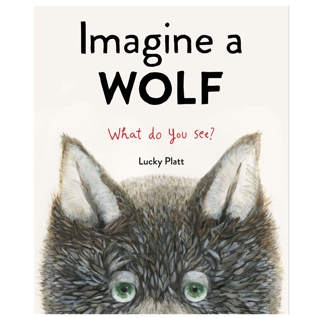 Imagine a Wolf book cover showing the top of a wolf’s head with green eyes and large ears by Lucky Platt.