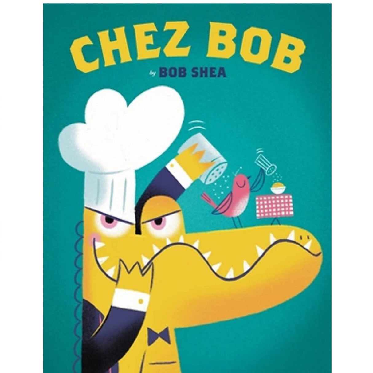 Cover of Chez Bob showing an alligator wearing a chef's hat seasoning a bird on its nose.