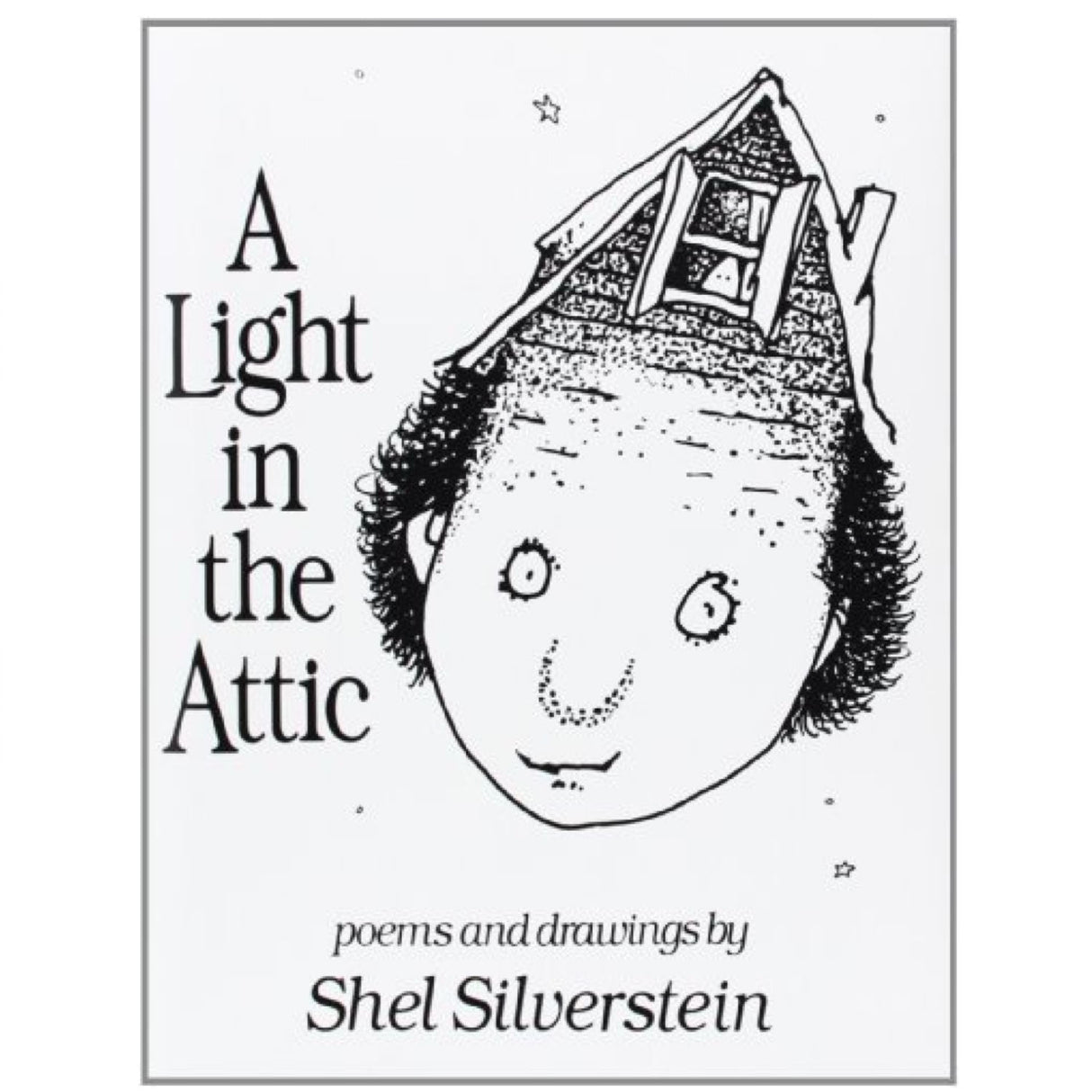 A Light in the Attic book cover featuring a whimsical face with an attic roof as a hat by Shel Silverstein.
