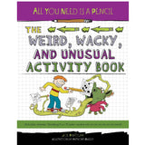 All You Need is a Pencil: Weird, Wacky, Unusual Activity Book