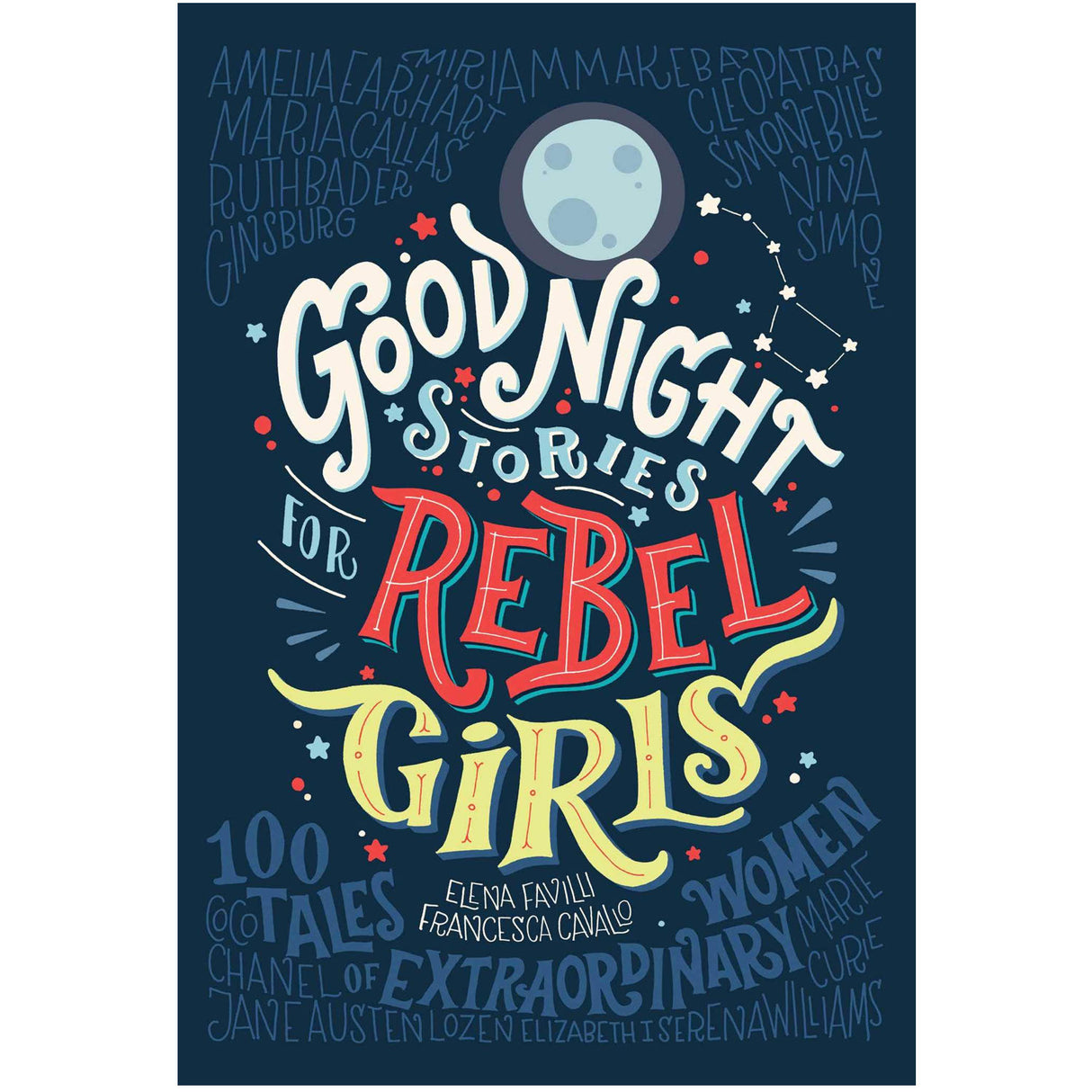 Good Night Stories For Rebel Girls: 100 Tales of Extraordinary Women