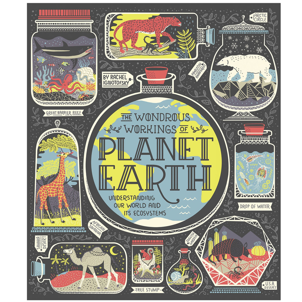 Cover of The Wondrous Workings of Planet Earth showing illustrated ecosystems and wildlife in jars.