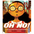 Cover of Oh No! (Or How My Science Project Destroyed the World) showing a surprised girl with glasses reflecting a robot.