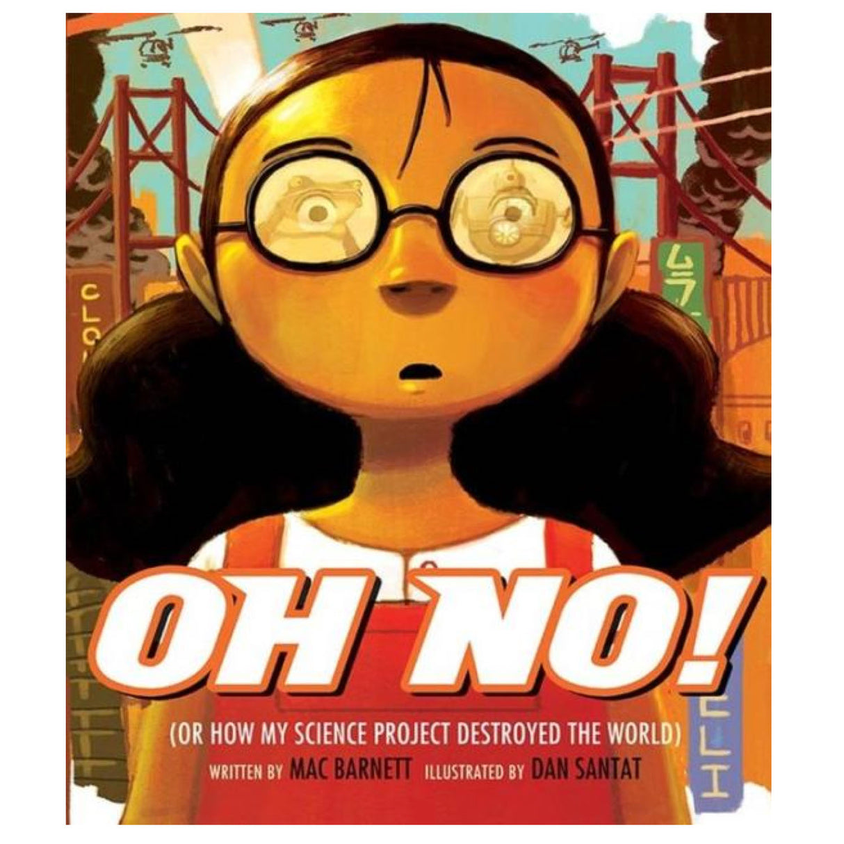 Cover of Oh No! (Or How My Science Project Destroyed the World) showing a surprised girl with glasses reflecting a robot.