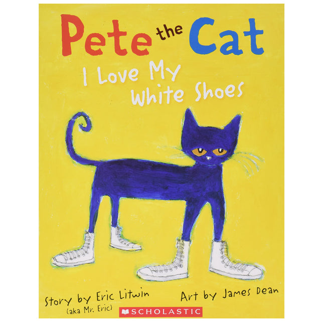 Pete the Cat book cover shows a blue cat wearing white shoes against a yellow background, Pete the Cat I Love My White Shoes.