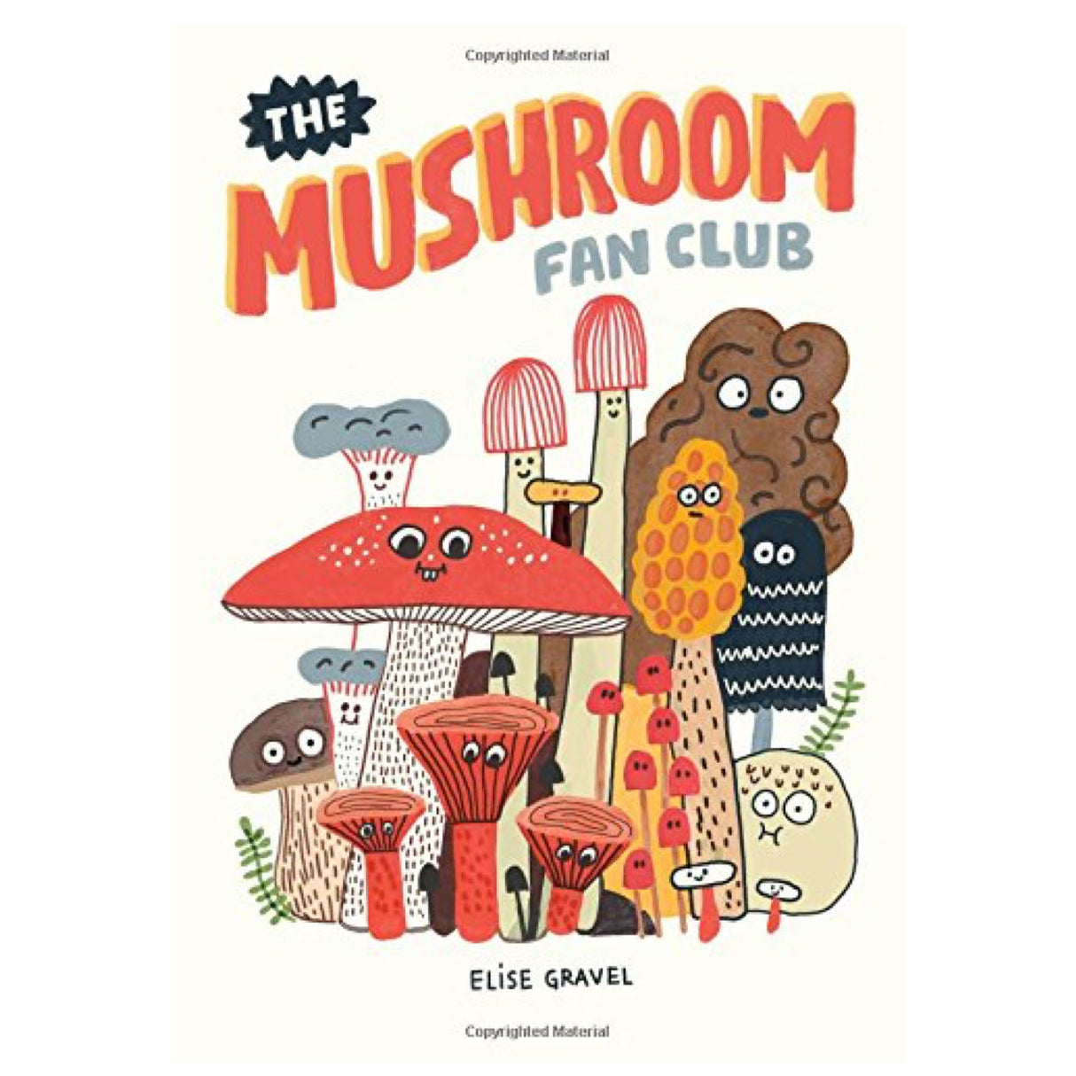 The Mushroom Fan Club book cover with colorful, whimsical mushrooms illustrated by Elise Gravel.