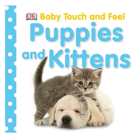 Baby Touch and Feel Puppies and Kittens board book with adorable puppy and kitten for sensory play and early learning.