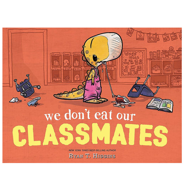 Cover of "We Don't Eat Our Classmates" showing Penelope Rex the dinosaur in a classroom with overturned chairs and books.