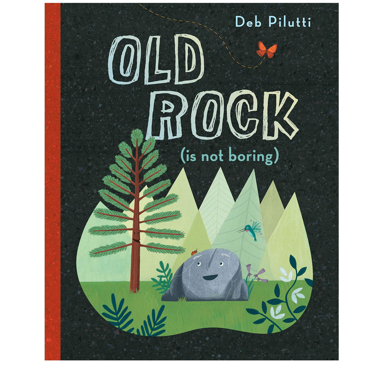 Cover of "Old Rock is Not Boring" children's book with illustrated rock, pine trees, and forest animals by Deb Pilutti.