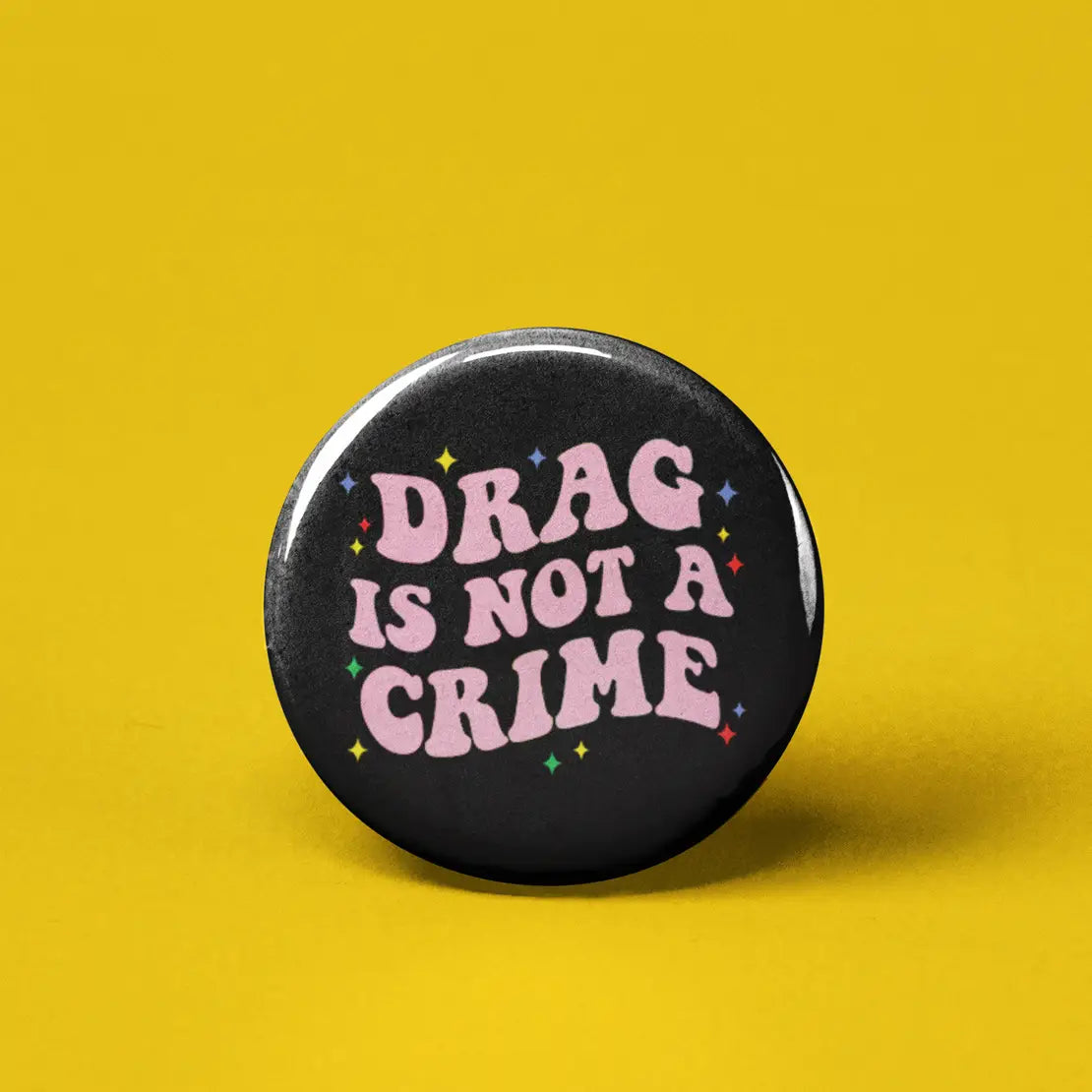 Button | Drag is Not a Crime