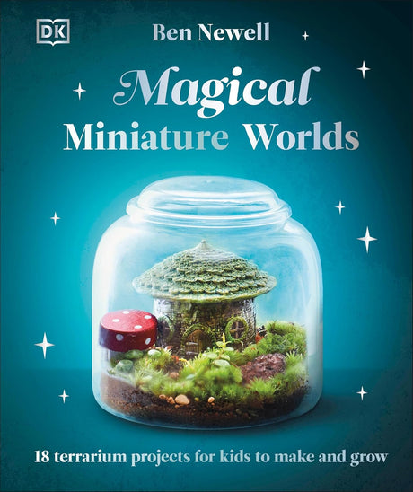 Cover of Magical Miniature Worlds book showing a terrarium with a tiny house and mushroom inside a glass jar