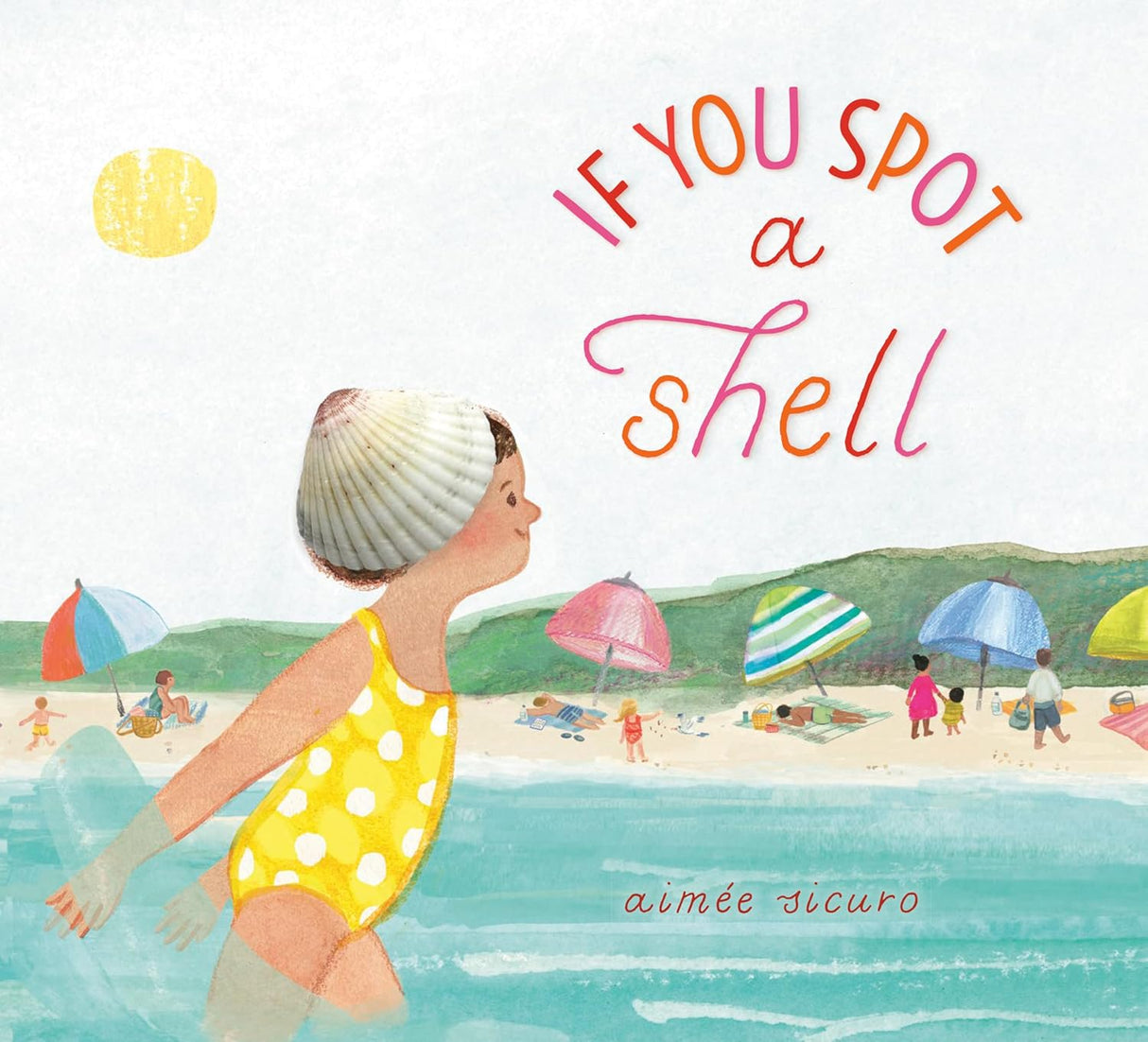Cover of If You Spot a Shell showing a girl with a shell hat playing in the water at the beach.