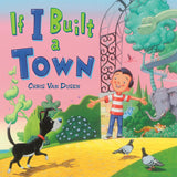 Cover of "If I Built a Town" showing a joyful boy, animals, and whimsical greenery in a colorful illustrated scene.
