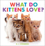 What Do Kittens Love? colorful book cover featuring four adorable kittens