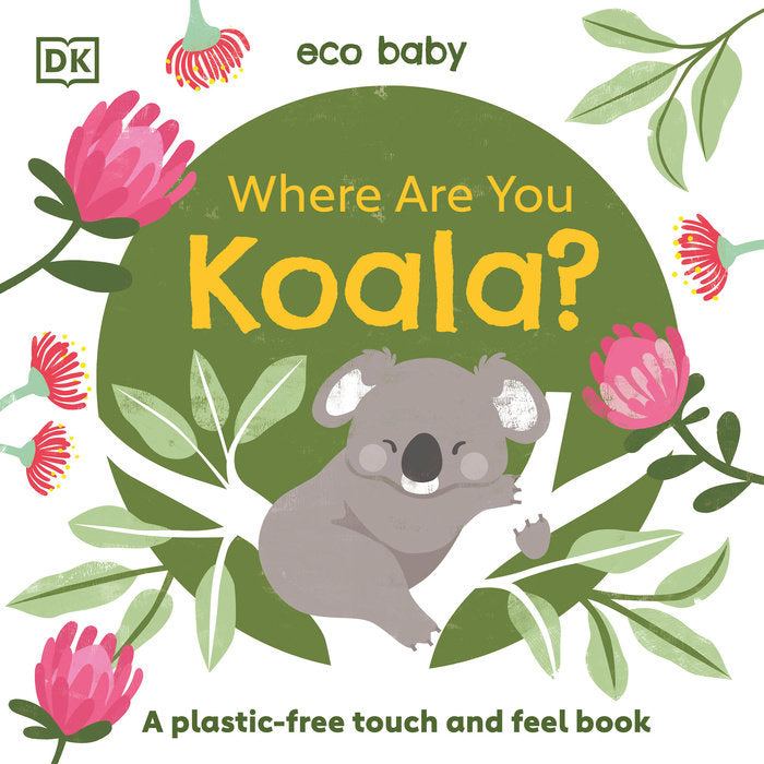 Eco Baby: Where Are You Koala? Touch & Feel Book