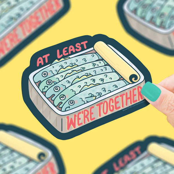 Sardines At Least We're Together Sticker featuring a colorful sardine tin illustration